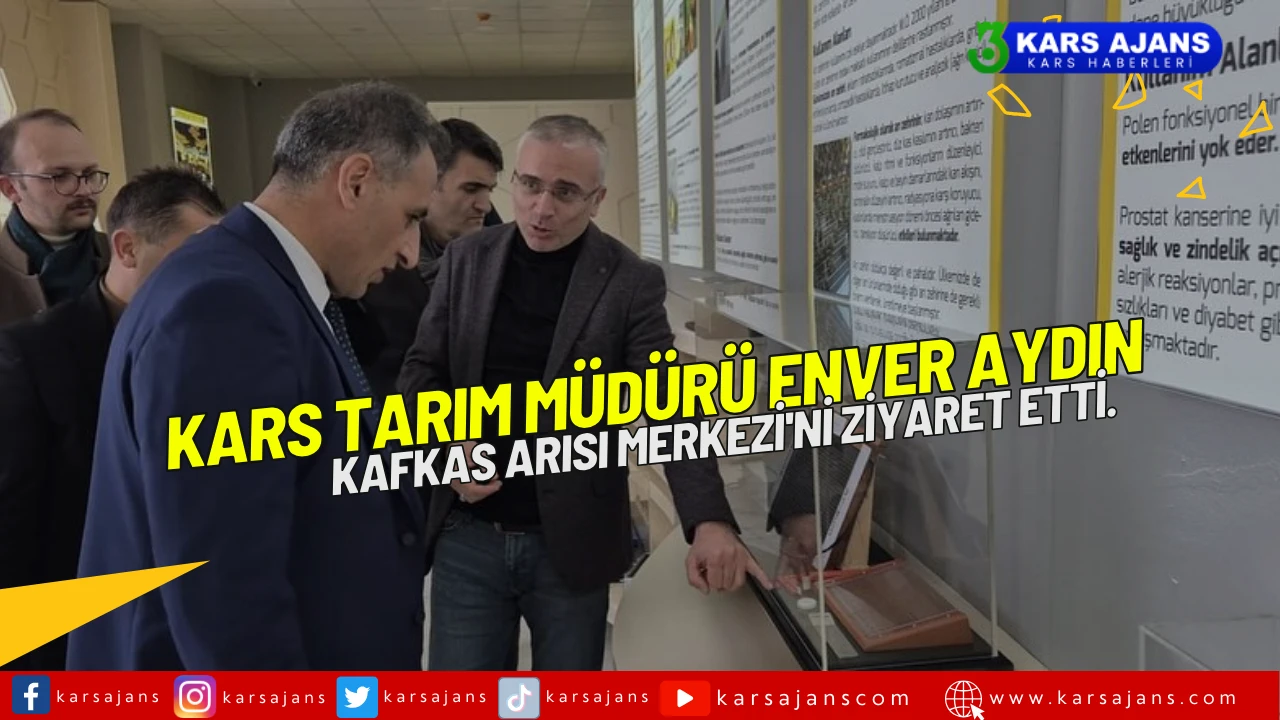 Kars Tarım Müdürü Enver Aydın, Kafkas Arısı Merkezi'ni ziyaret etti.