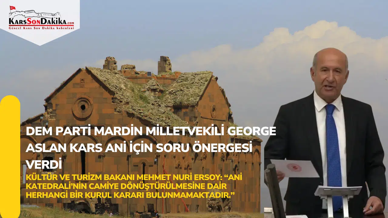 Mardin Milletvekili'nden Ani Katedrali için soru önergesi.