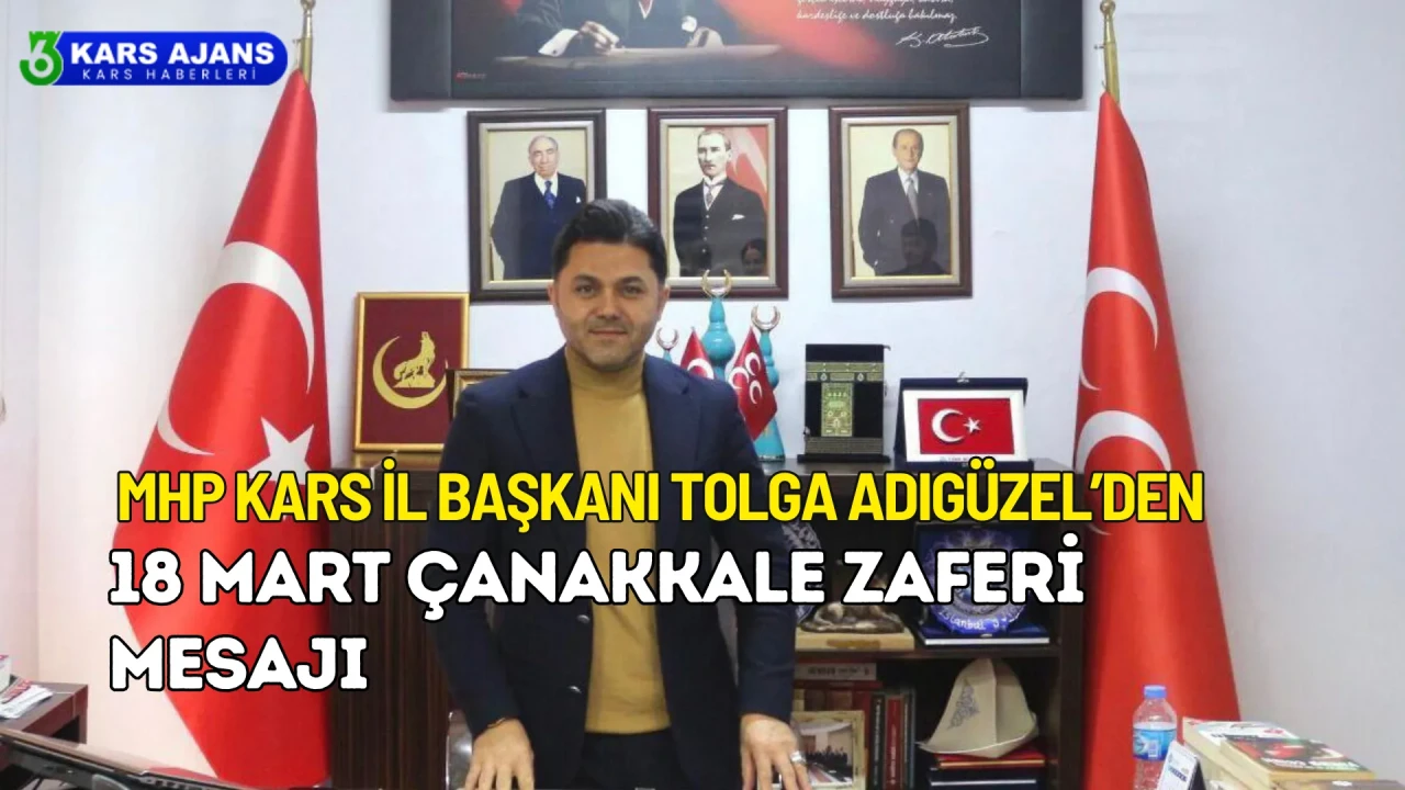 MHP Kars İl Başkanı Adıgüzel'den Çanakkale Zaferi mesajı