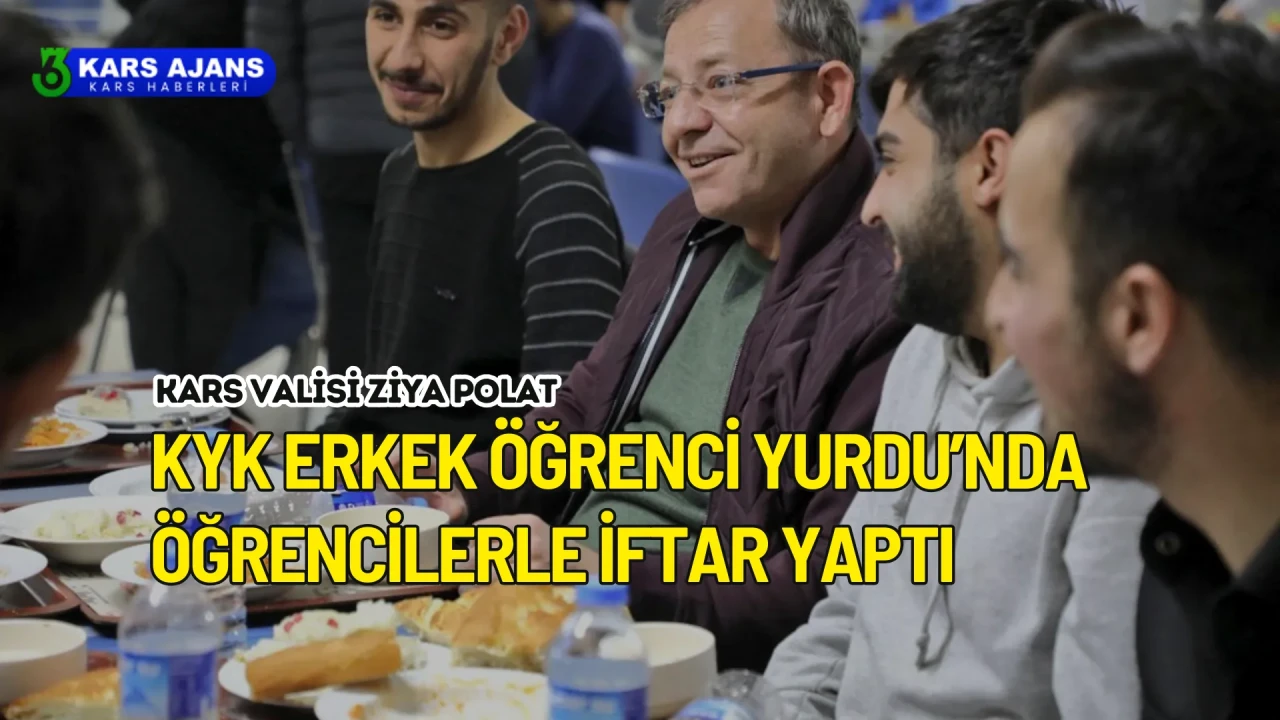 Vali Ziya Polat,KYK Erkek Öğrenci Yurdu’nda Öğrencilerle İftar Yaptı.