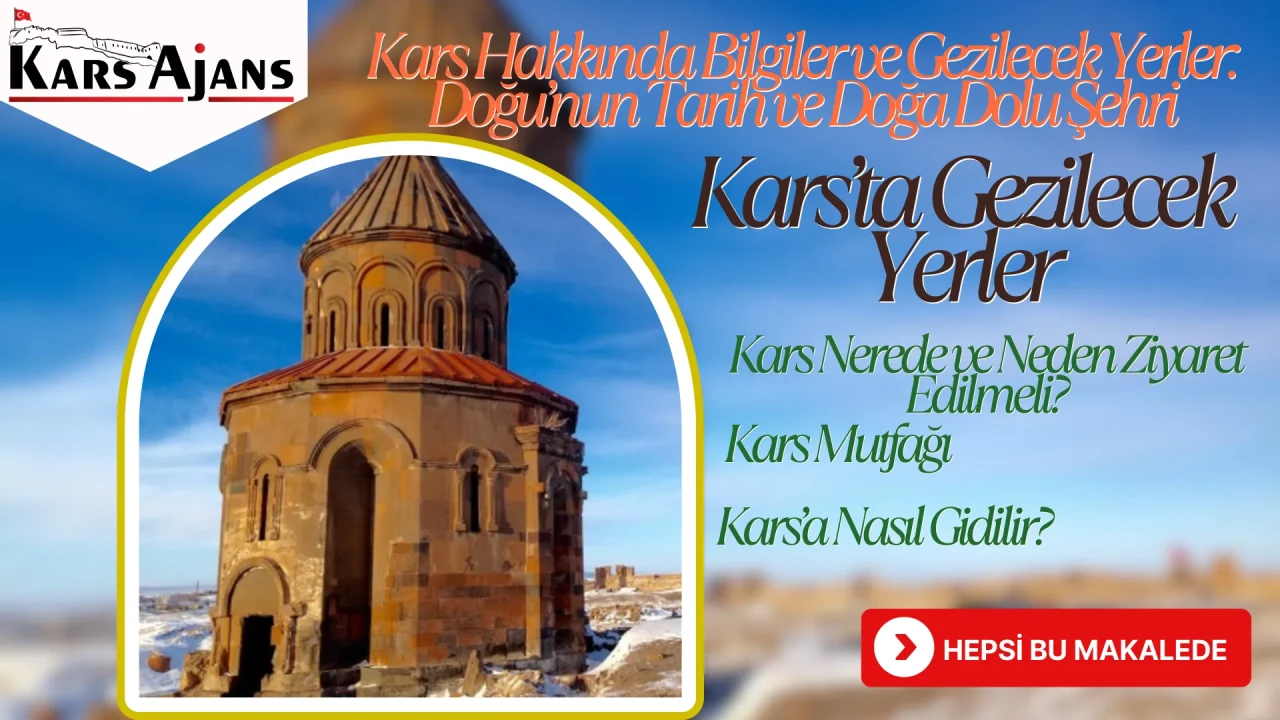 Kars Hakkında Bilgiler ve Gezilecek Yerler Kars Haberleri