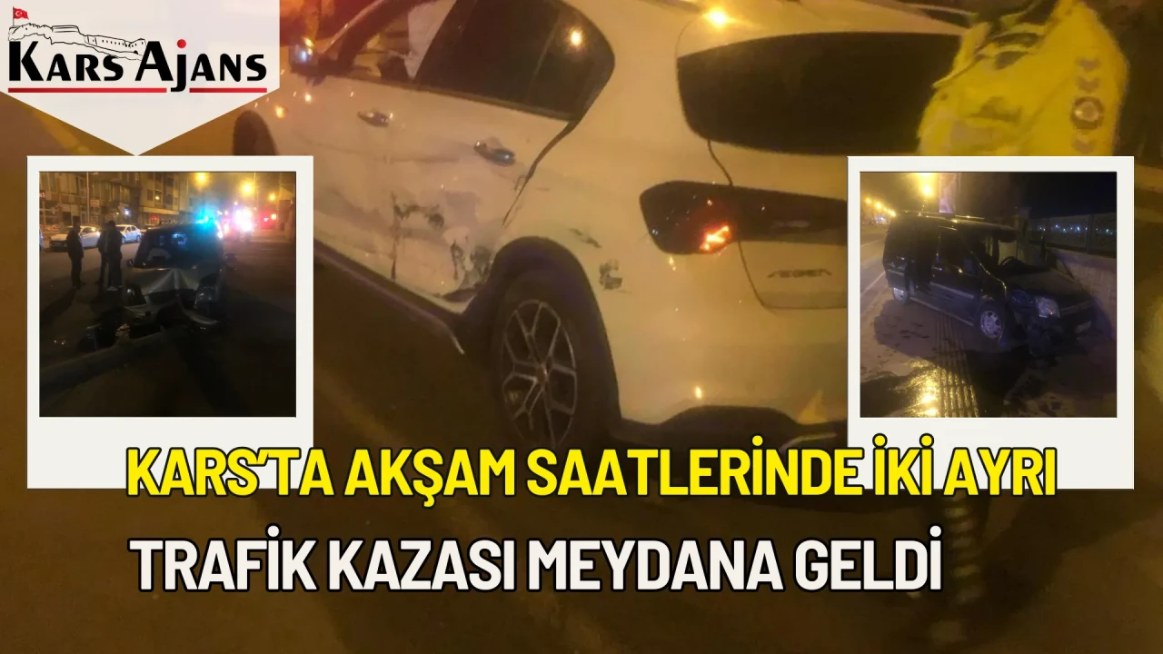 Kars’ta Akşam Saatlerinde İki Ayrı Trafik Kazası Meydana Geldi