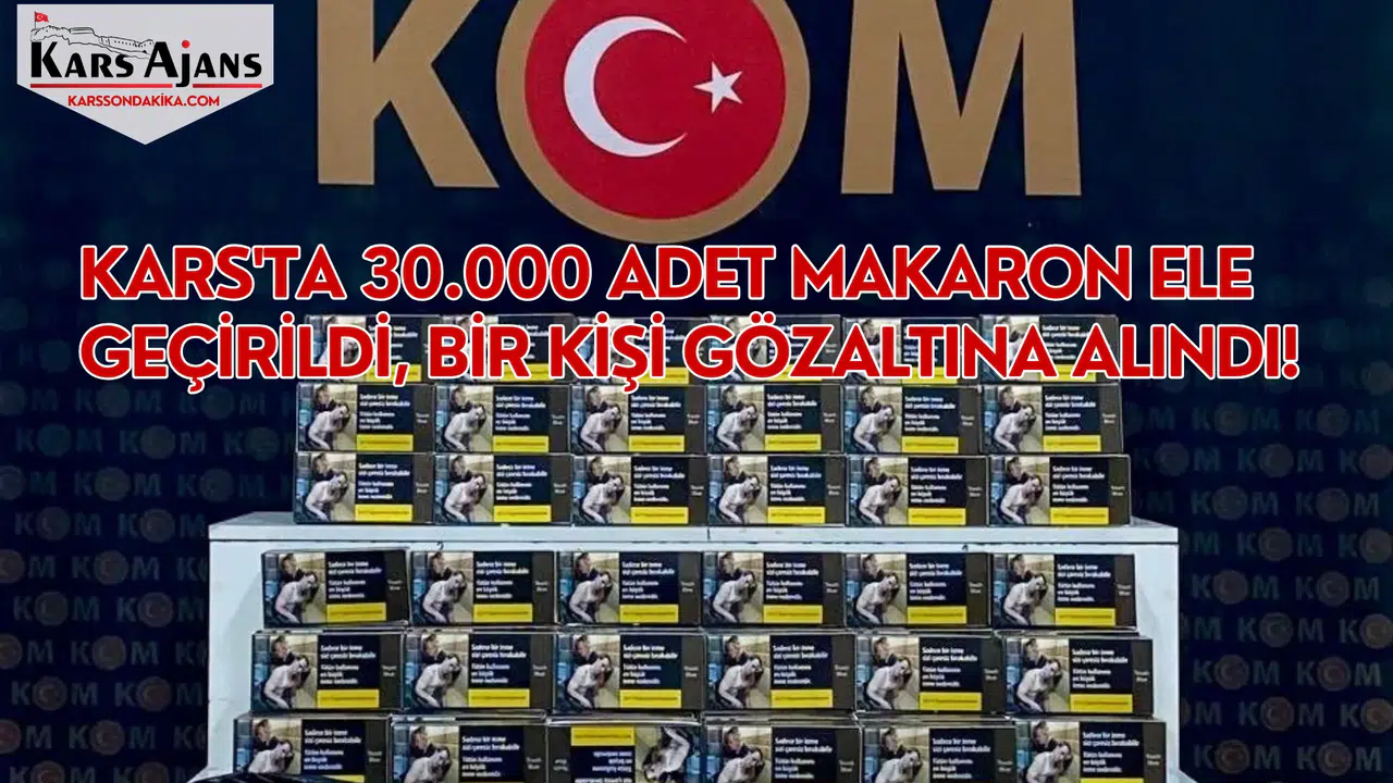 Kars'ta 30.000 adet makaron ele geçirildi, bir kişi gözaltına alındı!