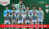 Kars 36 Spor - Bulanık Kop Spor Maçının Hakemleri Açıklandı