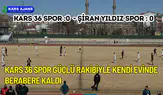 Kars 36 Spor Kendi Evinde Güçlü Rakibiyle Berabere Kaldı.