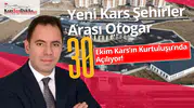 Kars’ın yeni otogarı 30 Ekim'de Kurtuluş Günü'nde hizmete açılıyor!