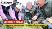 Kars’ta Meyve Ağaçları Toprakla Buluşarak Yeni Bir Dönem Başlattı