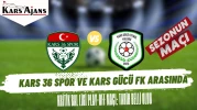 Kars futbolu için kritik maç tarihi belli oldu: 10 Mayıs'ta Kars 36 Spor ile Kars Gücü karşı karşıya!