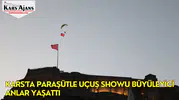 Kars'ta Paraşütle Uçuş Showu Büyüleyici Anlar Yaşattı