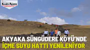 Akyaka Süngüdere Köyü’nde İçme Suyu Hattı Yenileniyor