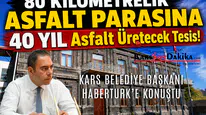 80 Kilometrelik Asfalt Parasına, 40 Yıl Asfalt Üretecek Tesis!