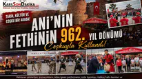 Ani’nin Fethi 962. Yıl Dönümü Renkli Etkinliklerle Coşkuyla Kutlandı