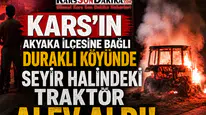 Kars Akyaka'da Traktör Yangını İle Panik Anları Yaşandı