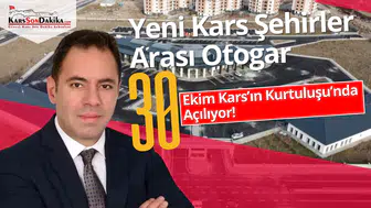 Kars’ın yeni otogarı 30 Ekim'de Kurtuluş Günü'nde hizmete açılıyor!