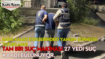 Kars Kalesi Eteklerindeki Yangın Şüphelisi Tutuklandı