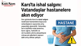 Kars’ta İshal Salgını: Vatandaşlar Hastanelere Akın Ediyor