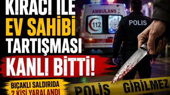Kars'ta Kiracı-Ev Sahibi Tartışması: 2 Kişi Bıçakla Yaralandı