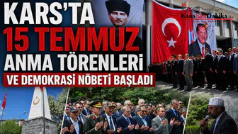 Kars'ta 15 Temmuz Anma Törenleri ve Demokrasi Nöbeti Başladı