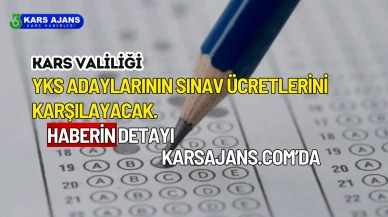 Kars Valiliği YKS Adaylarının Sınav Ücretlerini Karşılayacak.