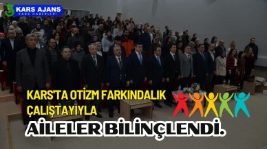 Kars'ta Otizm Farkındalık Çalıştayıyla Aileler Bilinçlendi.