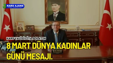 Kars Valisi Ziya Polat'ın 8 Mart Dünya Kadınlar Günü Mesajı.