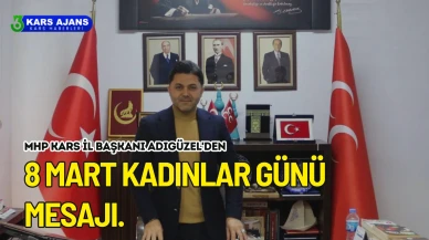 MHP Kars İl Başkanı Adıgüzel'den 8 Mart Kadınlar Günü Mesajı.