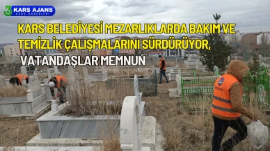 Kars Belediyesi mezarlıklarda bakım ve temizlik çalışmalarını sürdürüyor, vatandaşlar memnun