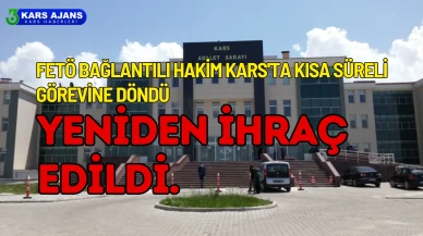 FETÖ'den ihraç edilen hakim, Kars'ta Tekrar ihraç edildi!