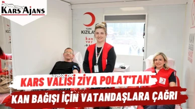 Kars Valisi Ziya Polat'tan Kan Bağışı İçin Vatandaşlara Çağrı