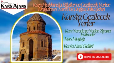 Kars Hakkında Bilgiler ve Gezilecek Yerler Kars Haberleri