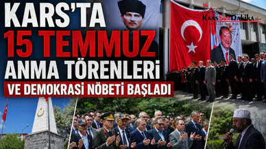 Kars'ta 15 Temmuz Anma Törenleri ve Demokrasi Nöbeti Başladı