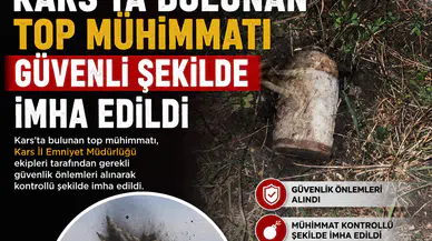 Kars'ta Bulunan Top Mühimmatı Güvenli Bir Şekilde İmha Edildi