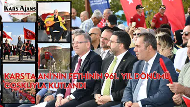Kars'ta Ani'nin Fethi'nin 961. Yıl Dönümü Büyük Coşkuyla Kutlandı