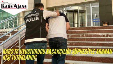 Kars'ta Uyuşturucu Kaçakçılığı Şüphesiyle Aranan Kişi Tutuklandı!