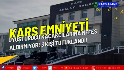 Kars Emniyeti, Uyuşturucu Kaçakçılarına Nefes Aldırmıyor! 3 Kişi Tutuklandı!