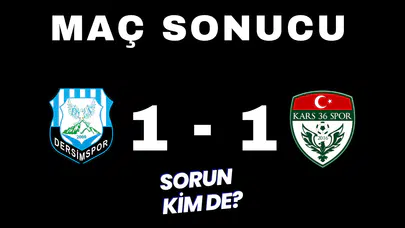 Dersim Spor ve Kars 36 Spor 1-1 berabere kaldı, Puan Kaybına devam.