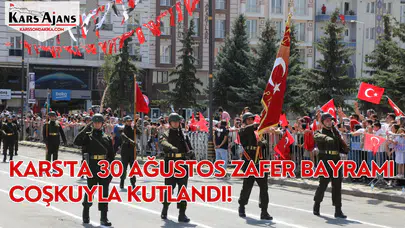Kars'ta 30 Ağustos Zafer Bayramı coşkuyla kutlandı!