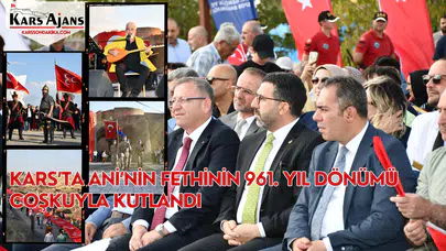 Kars'ta Ani'nin Fethi'nin 961. Yıl Dönümü Büyük Coşkuyla Kutlandı