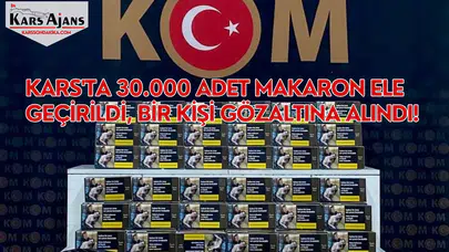 Kars'ta 30.000 adet makaron ele geçirildi, bir kişi gözaltına alındı!