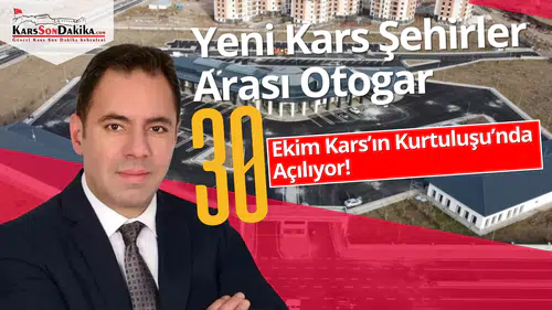 Kars’ın yeni otogarı 30 Ekim'de Kurtuluş Günü'nde hizmete açılıyor!
