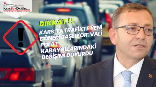 Kars'ta Trafik Güvenliği İçin Yeni Dönem: Vali Polat Protokolü Duyurdu