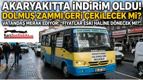 Kars'ta akaryakıt indirimleri dolmuş ücretlerini tartışma konusu yaptı, vatandaşlar indirim bekliyor.