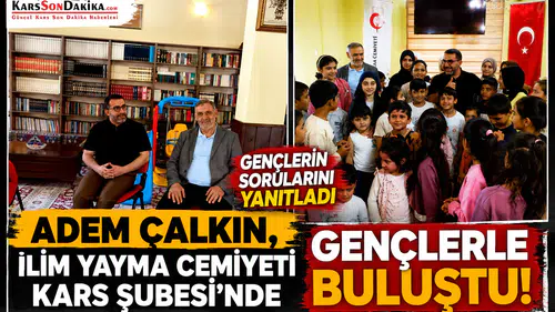 Adem Çalkın, Kars'ta Gençlerle Eğitim ve Gelecek Üzerine Sohbet Etti