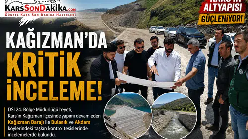Kağızman Barajı ve taşkın kontrol tesisleri DSİ heyeti tarafından incelendi
