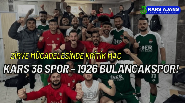 Zirve mücadelesinde kritik maç: Kars 36 Spor - 1926 Bulancakspor!