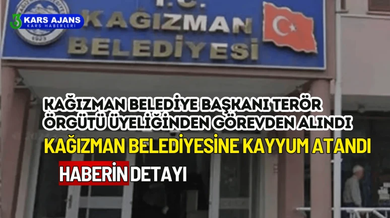 Kağızman Belediye Başkanı Terör Örgütü Üyeliğinden Görevden Alındı