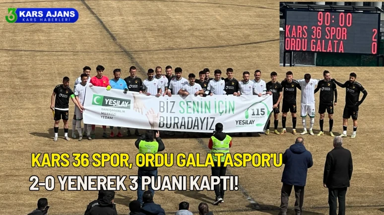 Kars 36 Spor, Ordu Galataspor'u 2-0 yenerek 3 puanı kaptı!