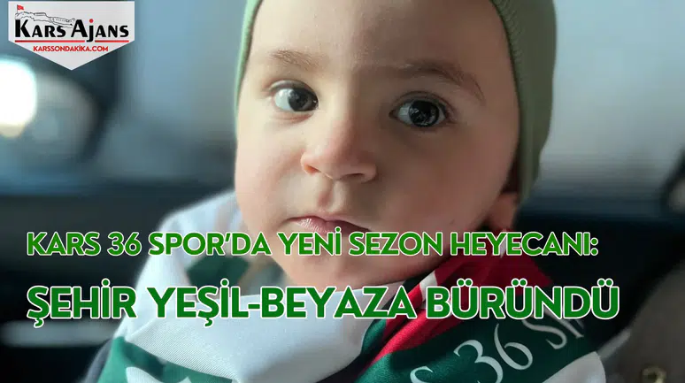 Kars 36 Spor’da Yeni Sezon Heyecanı: Şehir Yeşil-Beyaza Büründü