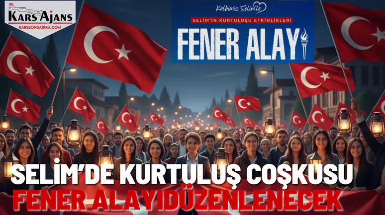 Selim’de Kurtuluş Coşkusu: Fener Alayı Düzenlenecek