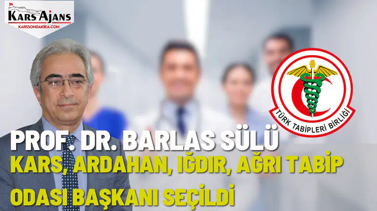 Prof. Dr. Barlas Sülü, Doğu Anadolu'da Tabip Odası Başkanlığına Seçildi